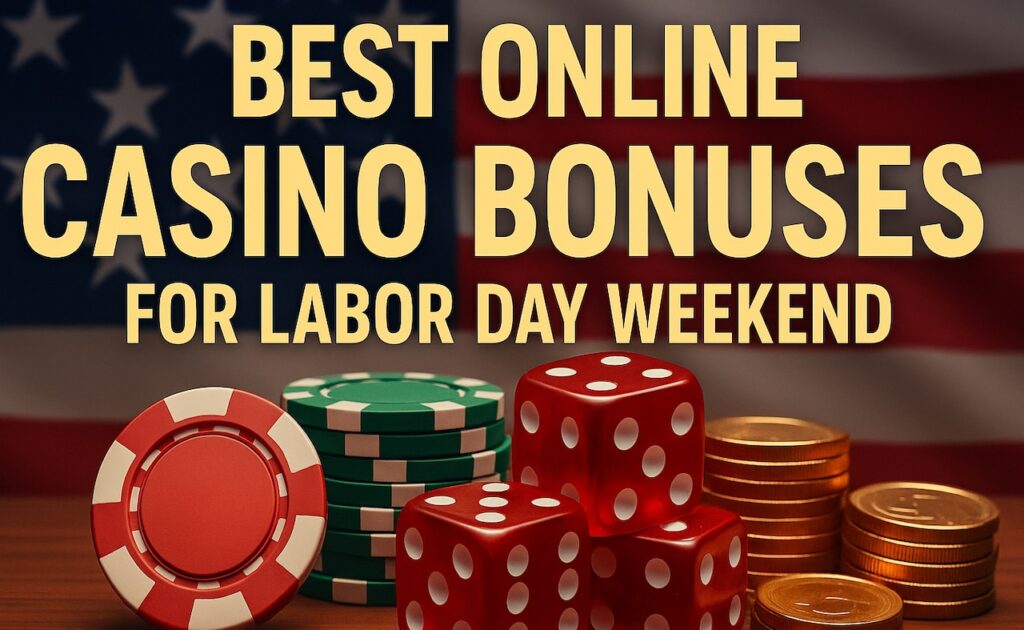 Best casino bonuses for Labor Day: Which offer provides the most value?