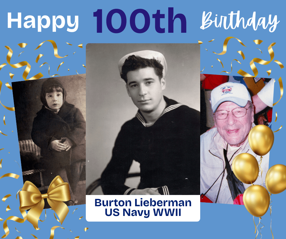 Happy 100th Birthday, WWII Navy Veteran Burton Lieberman! Happy 100th Birthday, WWII Navy Veteran Burton Lieberman!